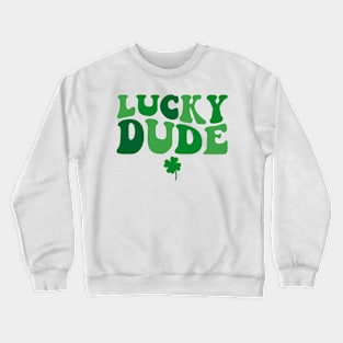 Lucky dude st Patrick’s day Crewneck Sweatshirt